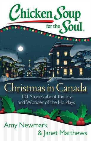 Chicken Soup for the Soul: Christmas in Canada: 101 Stories about the Joy and Wonder of the Holidays book cover