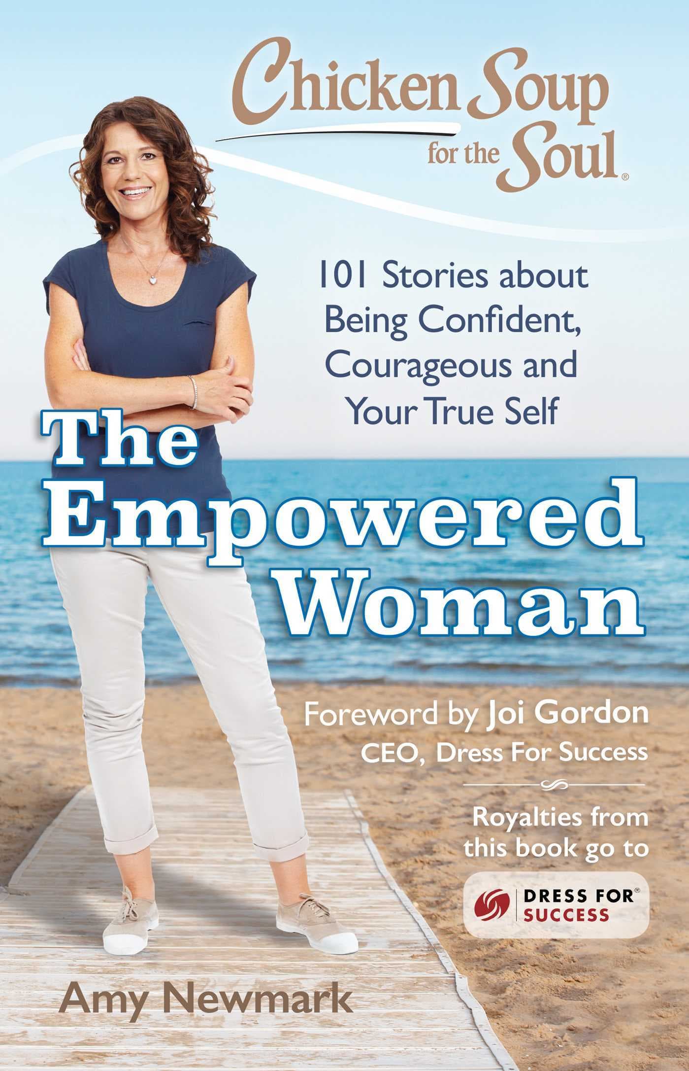 Chicken Soup for the Soul: The Empowered Woman: 101 Stories about Being Confident, Courageous and Your True Self book cover