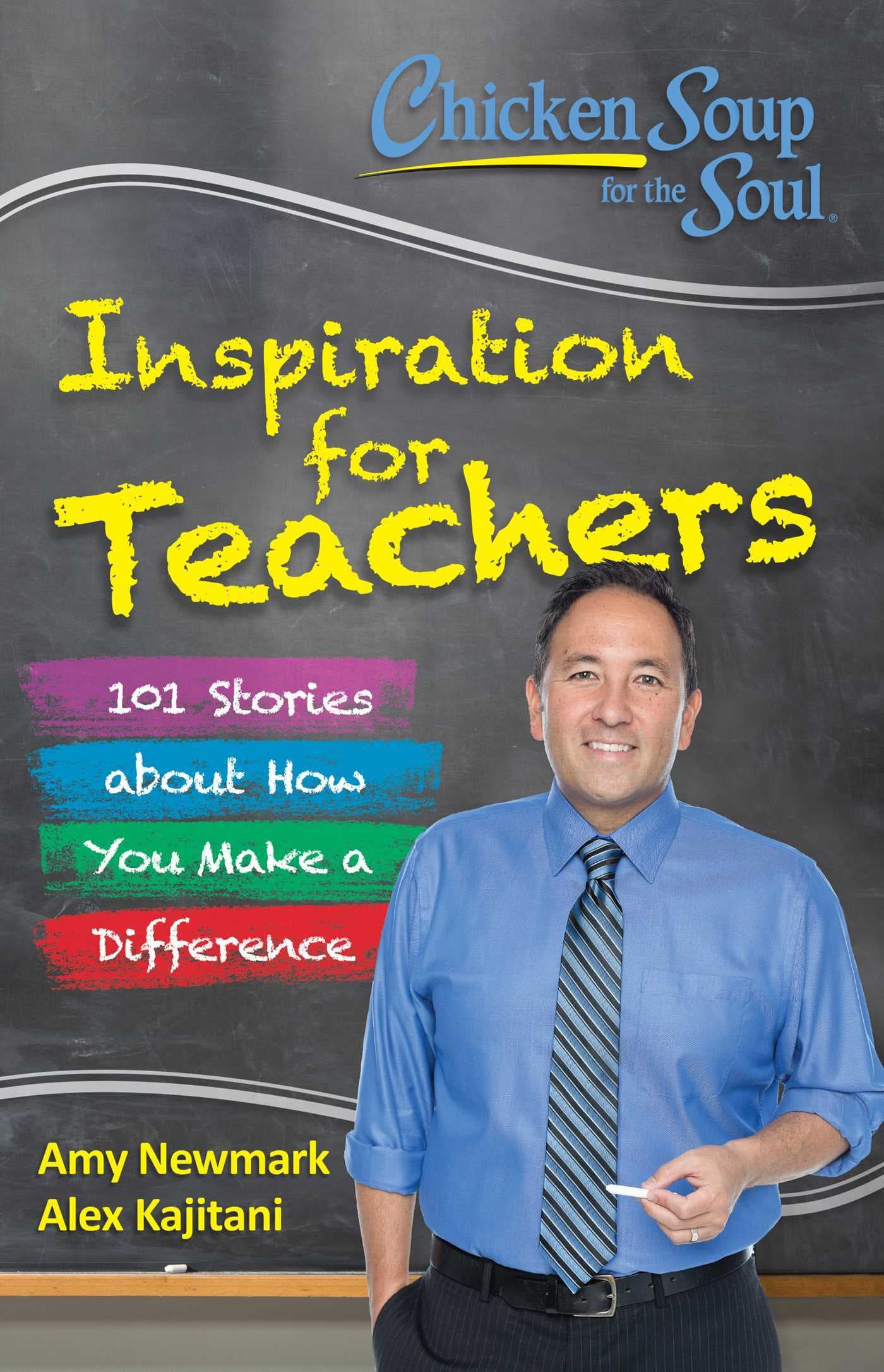 Chicken Soup for the Soul: Inspiration for Teachers: 101 Stories about How You Make a Difference book cover