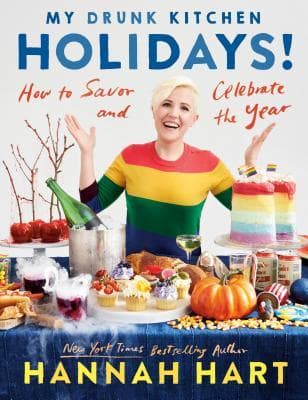My Drunk Kitchen Holidays!: How to Savor and Celebrate the Year: A Cookbook book cover