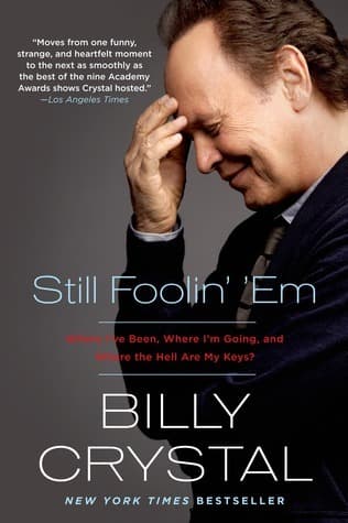 Still Foolin' 'Em: Where I've Been, Where I'm Going, and Where the Hell Are My Keys book cover