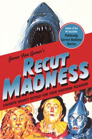 Recut Madness: Favorite Movies Retold for Your Partisan Pleasure book cover