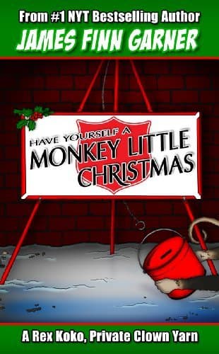 Have Yourself A Monkey Little Christmas: A Rex Koko, Private Clown Yarn book cover