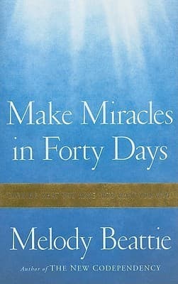 Make Miracles in Forty Days: Turning What You Have into What You Want book cover