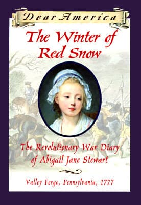 The Winter of Red Snow: The Revolutionary War Diary of Abigail Jane Stewart, Valley Forge, Pennsylvania, 1777 book cover