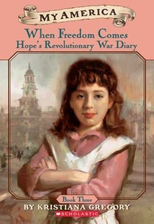 When Freedom Comes: Hope's Revolutionary War Diary book cover