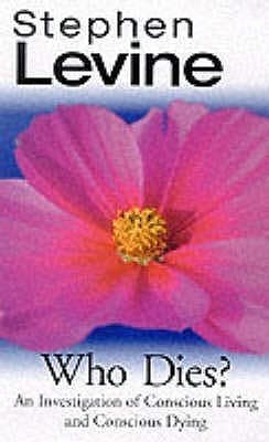 Who Dies? : An Investigation of Conscious Living and Conscious Dying book cover