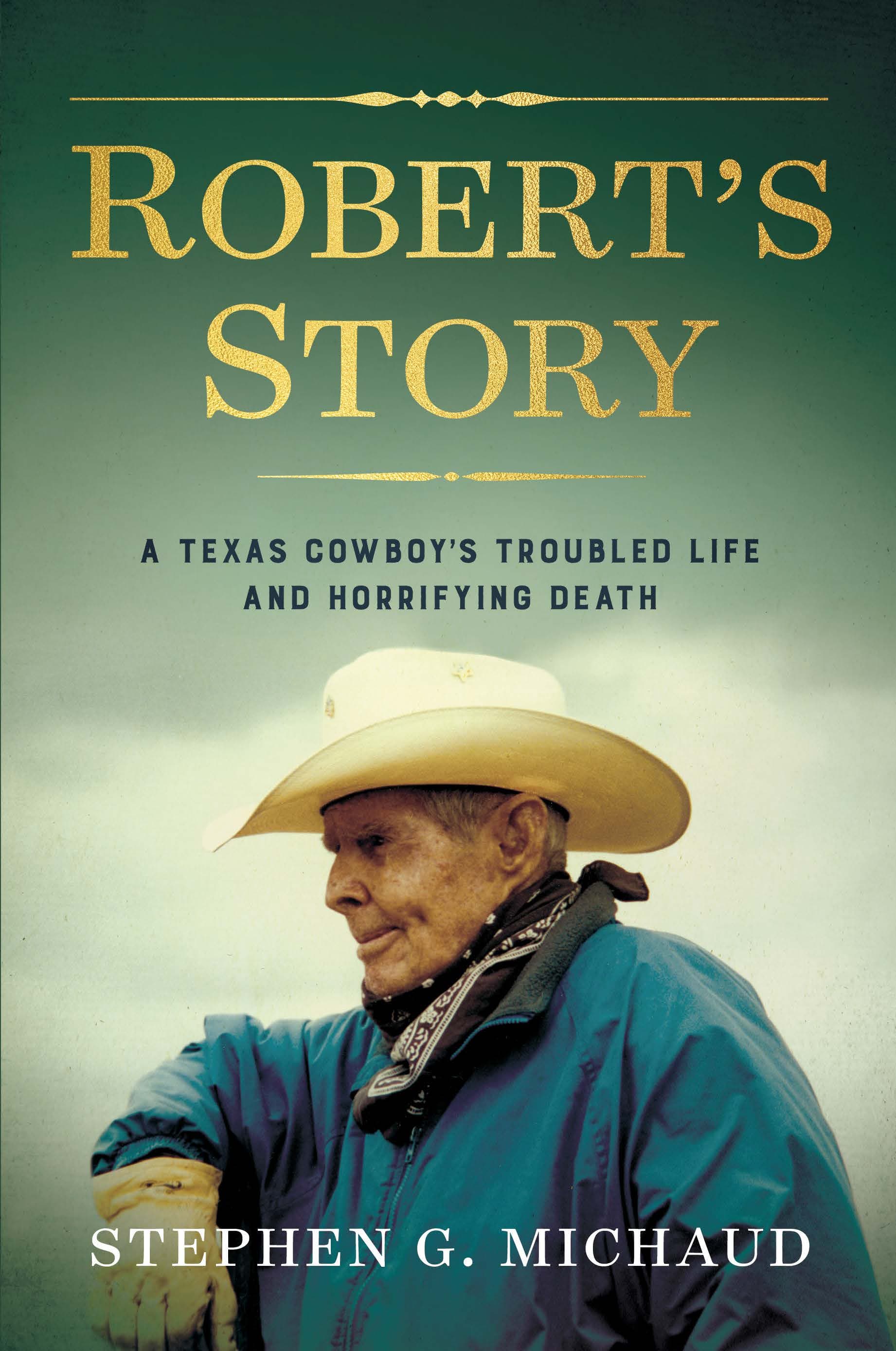 Robert's Story: A Texas Cowboy's Troubled Life and Horrifying Death book cover
