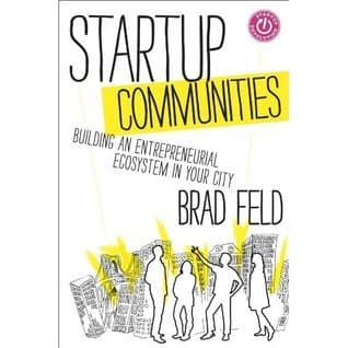 Startup Communities: Building an Entrepreneurial Ecosystem in Your City book cover