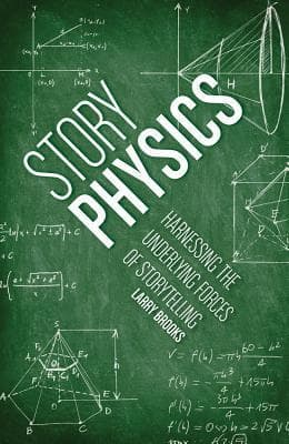 Story Physics: Harnessing the Underlying Forces of Storytelling book cover