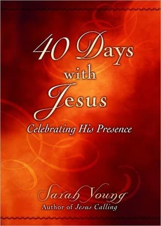 40 Days With Jesus: Celebrating His Presence (A 40-Day Devotional) book cover