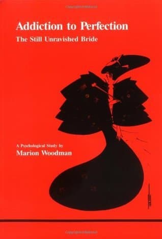 Addiction to Perfection: The Still Unravished Bride: A Psychological Study book cover