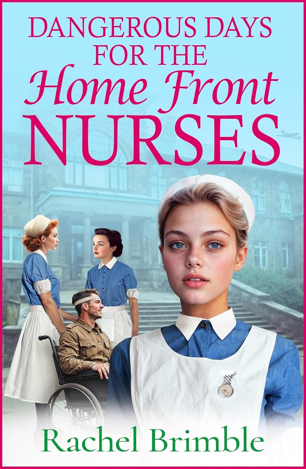 Dangerous Days for the Home Front Nurses book cover