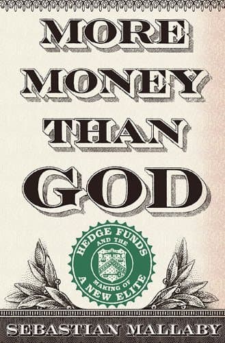 More Money Than God: Hedge Funds and the Making of a New Elite book cover