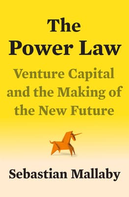 The Power Law: Venture Capital and the Making of the New Future book cover
