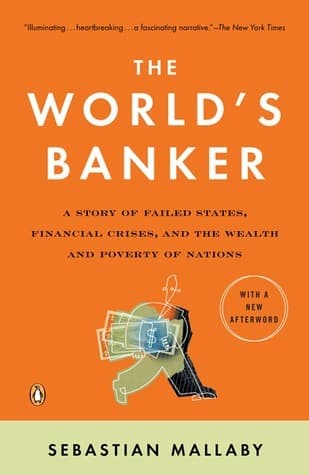 The World's Banker: A Story of Failed States, Financial Crises, and the Wealth and Poverty of Nations book cover