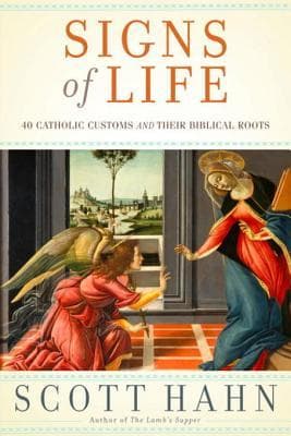 Signs of Life: 40 Catholic Customs and Their Biblical Roots book cover