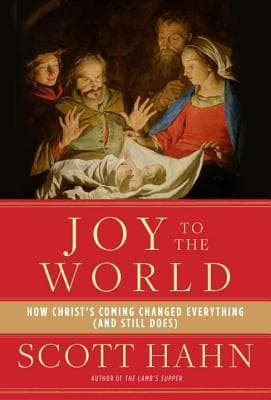 Joy to the World: How Christ's Coming Changed Everything book cover