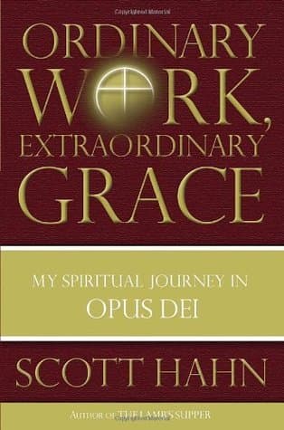 Ordinary Work, Extraordinary Grace: My Spiritual Journey in Opus Dei book cover