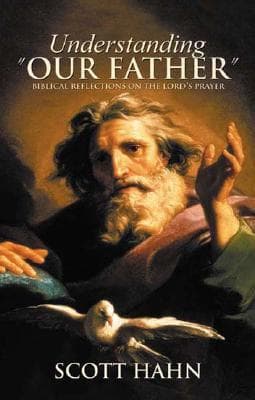 Understanding "Our Father": Biblical Reflections on the Lord's Prayer book cover