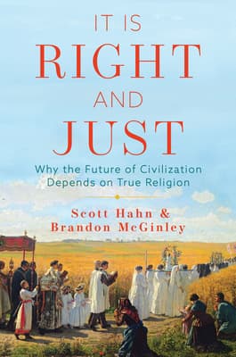 It Is Right and Just: Why the Future of Civilization Depends on True Religion book cover