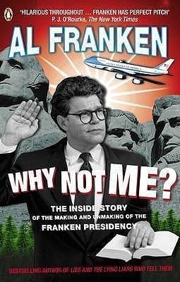Why Not Me? : The Inside Story of the Making and Unmaking of the Franken Presidency book cover