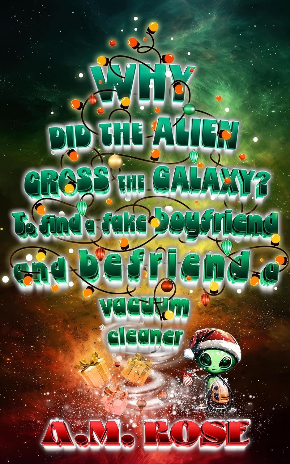 Why Did The Alien Cross The Galaxy? To Find a Fake Boyfriend and Befriend a Vacuum Cleaner book cover