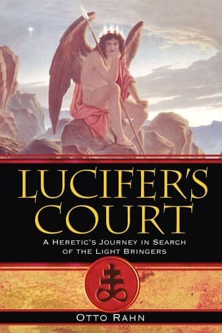 Lucifer's Court: A Heretic's Journey in Search of the Light Bringers book cover