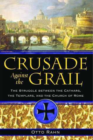 Crusade Against the Grail: The Struggle between the Cathars, the Templars, and the Church of Rome book cover