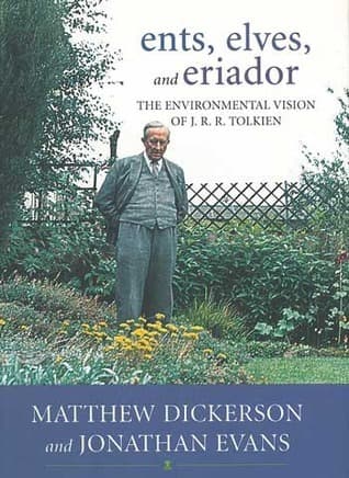 Ents, Elves, and Eriador: The Environmental Vision of J.R.R. Tolkien book cover