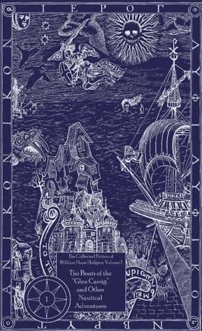 The Collected Fiction, Vol. 1: The Boats of the "Glen Carrig" and Other Nautical Adventures book cover