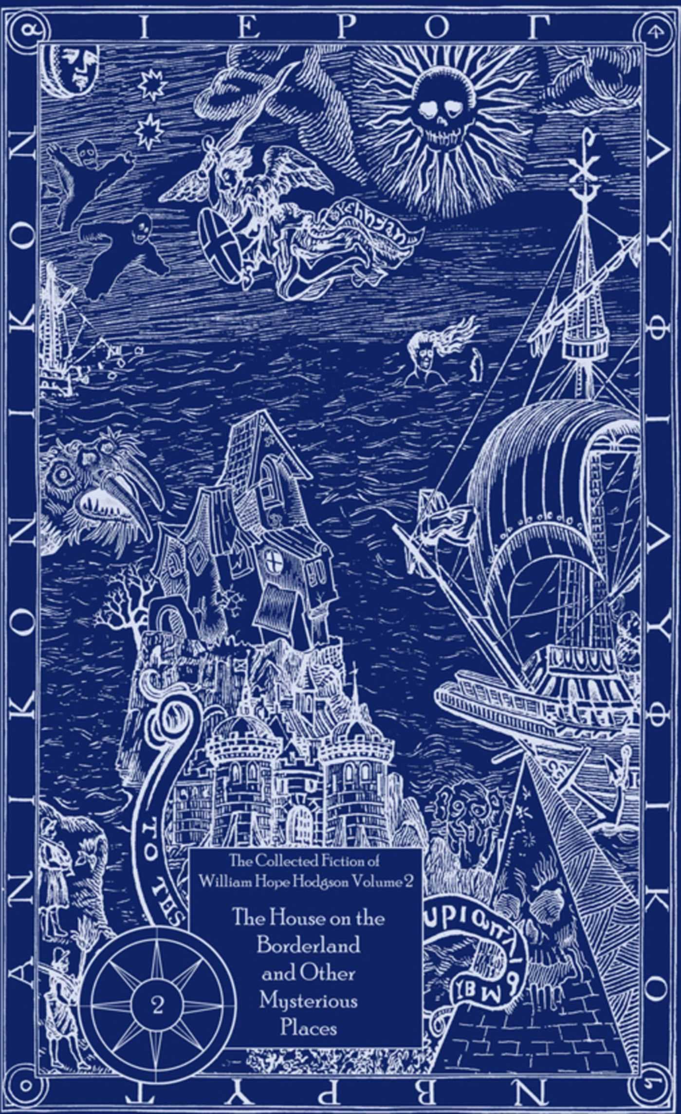 The Collected Fiction, Vol. 2: The House on the Borderland and Other Mysterious Places book cover