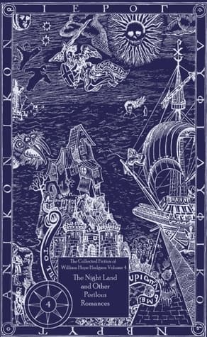The Collected Fiction, Vol. 4: The Night Land and Other Perilous Romances book cover