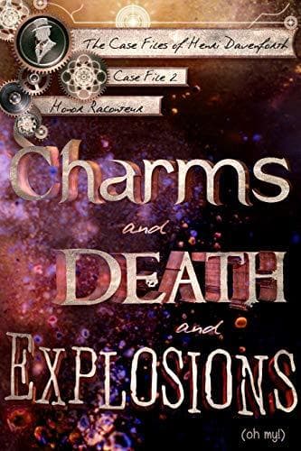 Charms and Death and Explosions (oh my!) book cover