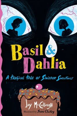 Basil & Dahlia: A Tragical Tale of Sinister Sweetness book cover