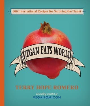 Vegan Eats World: 300 International Recipes for Savoring the Planet book cover