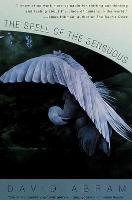 The Spell of the Sensuous: Perception and Language in a More-Than-Human World book cover
