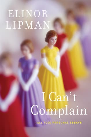 I Can't Complain: (All Too) Personal Essays book cover