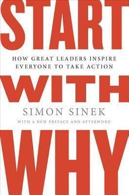 Start with Why: How Great Leaders Inspire Everyone to Take Action book cover