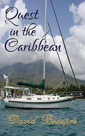 Quest in the Caribbean: A True Caribbean Sailing Adventure