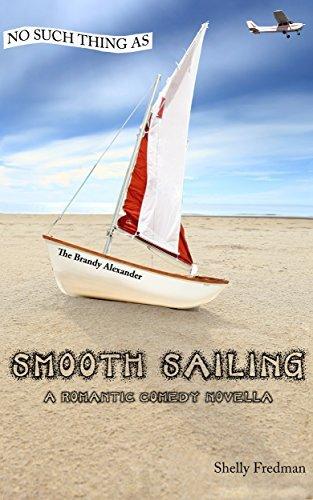 No Such Thing as Smooth Sailing: A Brandy Alexander Romantic Comedy Novella