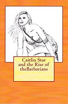 Caitlin Star and the Rise of the Barbarians